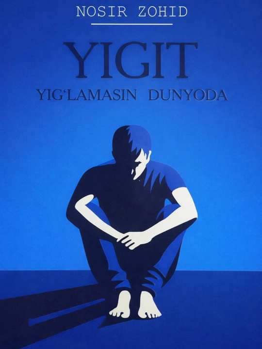 Yigit dunyoda yig‘lamasin, Nosir Zohid, hikoyalar to‘plami, bestseller, o'zbek adabiyoti - 