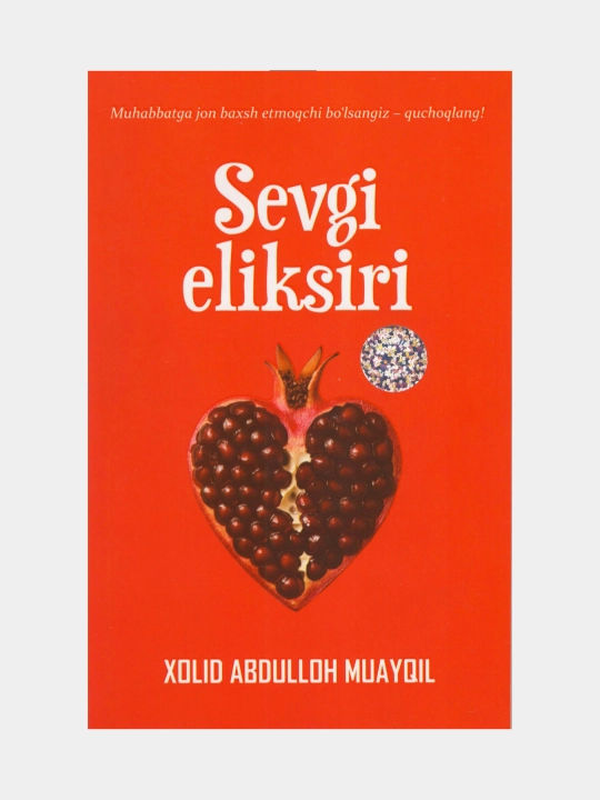 Sevgi eliksiri. Xolid Abdulloh Muayqil (Книга на узбекском языке) 