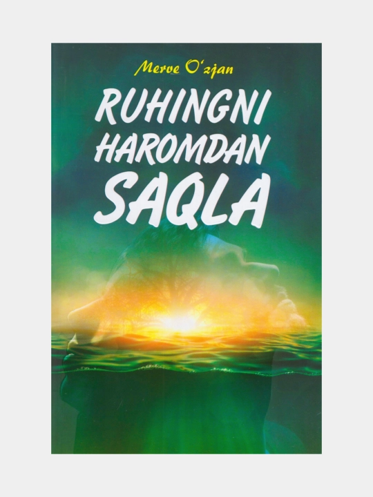 Ruhingni haromdan saqla. Merve O'zjan  - 