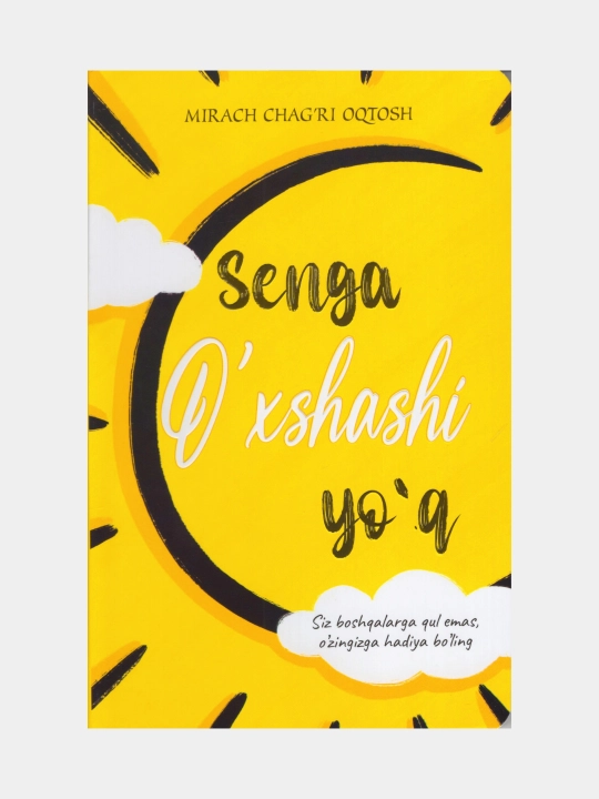 Senga o'xshashi yo'q. Mirach Chag'ri Oqtosh (Kitob o'zbek tilida)