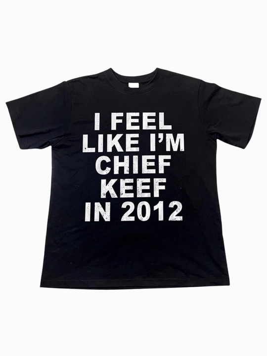 Y2K uslubidagi oversize futbolka I Feel Like I’m Chief Keef in 2012 — streetwear, uniseks - 