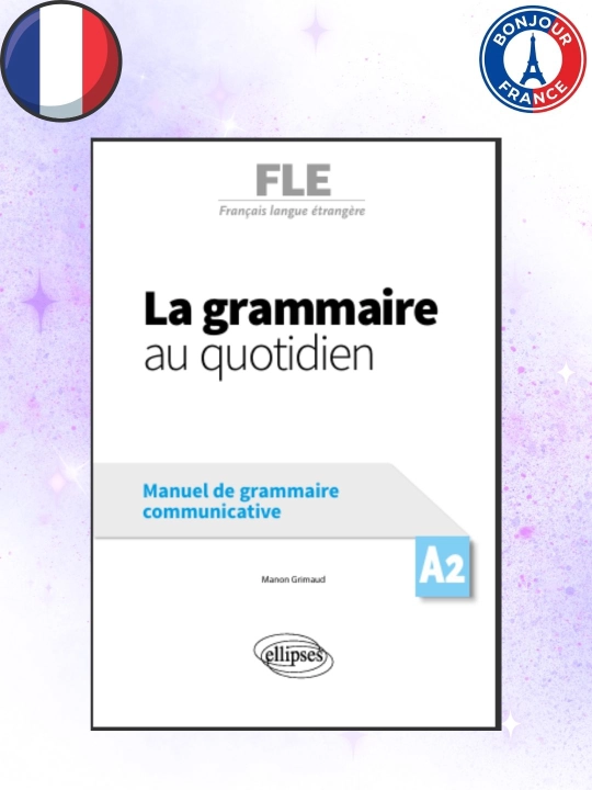 La grammaire au quotidien A2 – Французская грамматика (без CD)