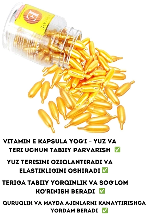 Vitamin E kapsula yog‘i yuz terisini oziqlantiruvchi ajinlarga qarshi tabiiy parvarish