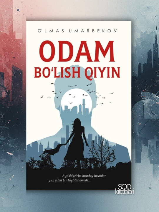 Odam bo`lish qiyin, O`lmas Umarbekov - 