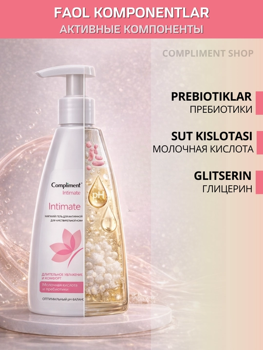 Compliment Intimate ayollar uchun intim gigiyena geli, sut kislotasi bilan, krem-sovun, moy
