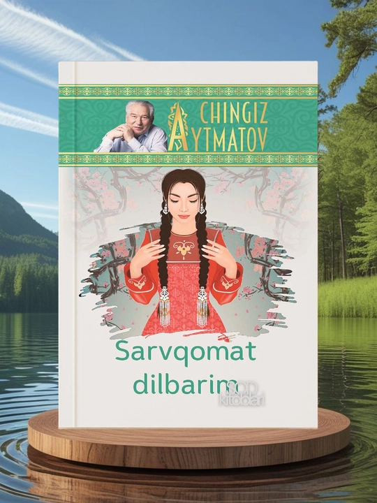 Chingiz Aytmatov, Qiyomat, Sarvqomat dilbarim, Oq kema, Alvido gulsari, Jamila - 