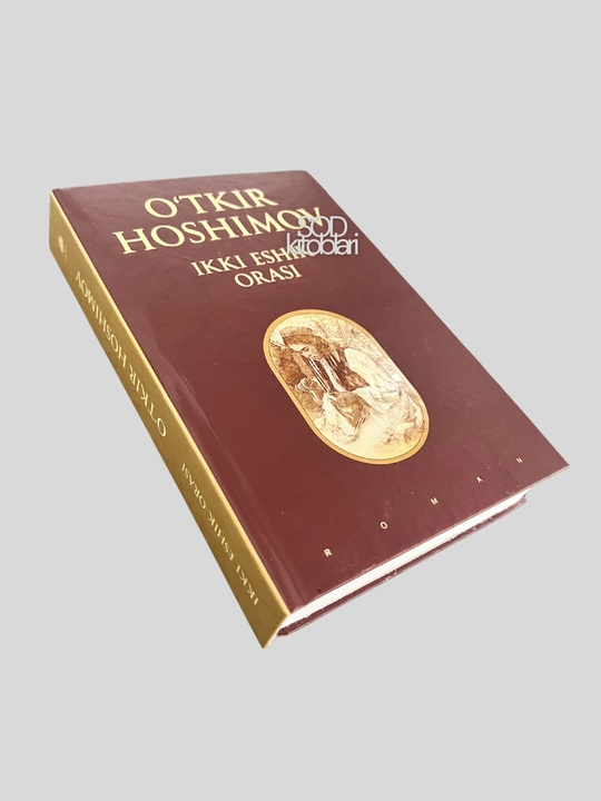 O'tkir Hoshimov, Ikki eshik orasi, Tushda kechga umrlar, Nurli dunyo