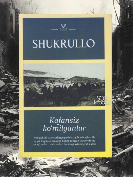 Kafansiz ko'milganlar, Shukurullo - 