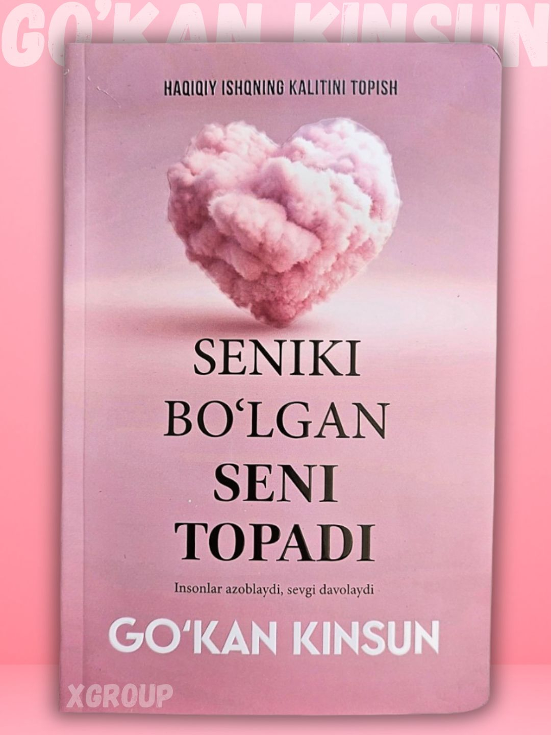 Seniki bo‘lgan seni topadi — Go‘kan Kinsun, o‘zini anglash haqida kitob - 