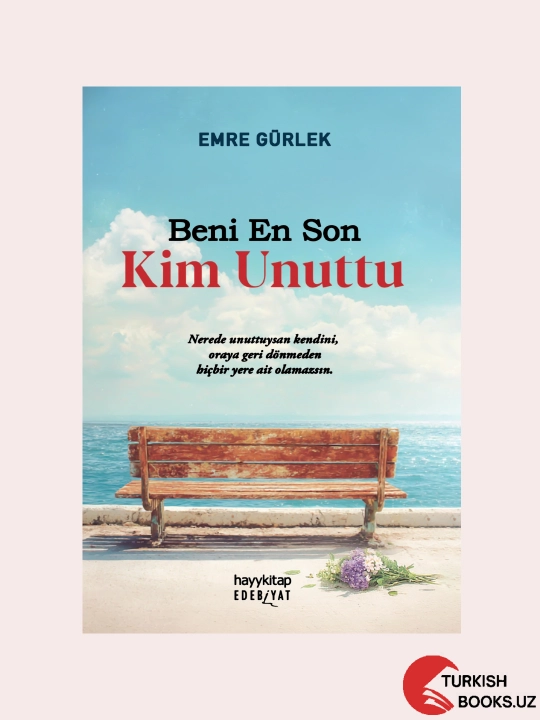 Kitob nomi: Beni En Son Kim Unuttu - 