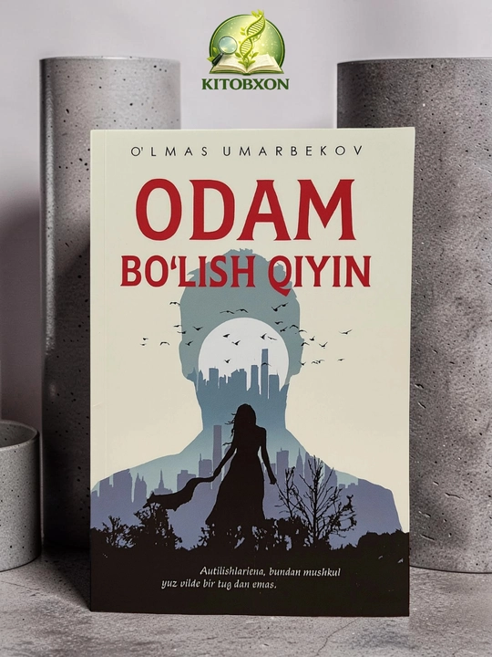 Odam bo`lish qiyin, O`lmas Umarbekov - 