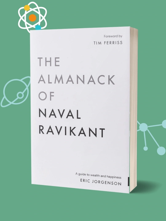 The Almanack of Naval Ravikant Eric Jorgenson - 