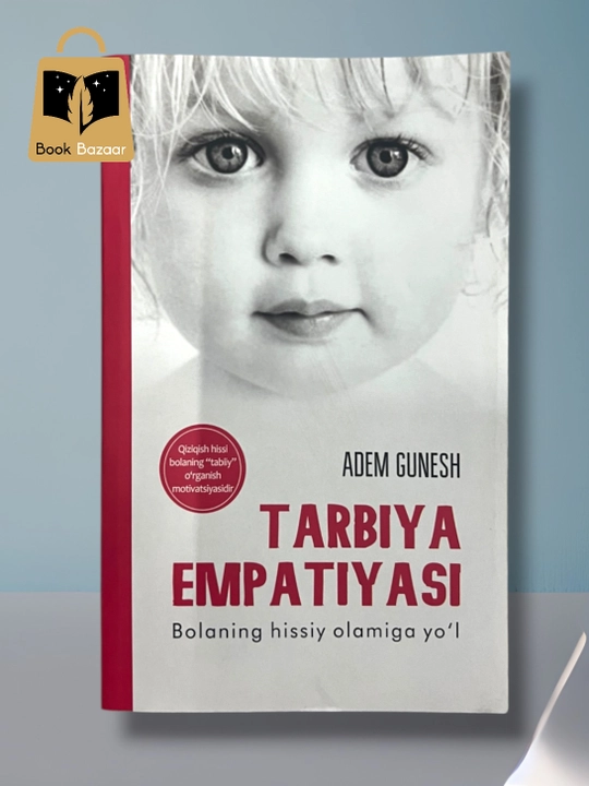 Tarbiya empatiyasi. Adem Gunesh. Bolaning hissiy olamiga yo‘l - 