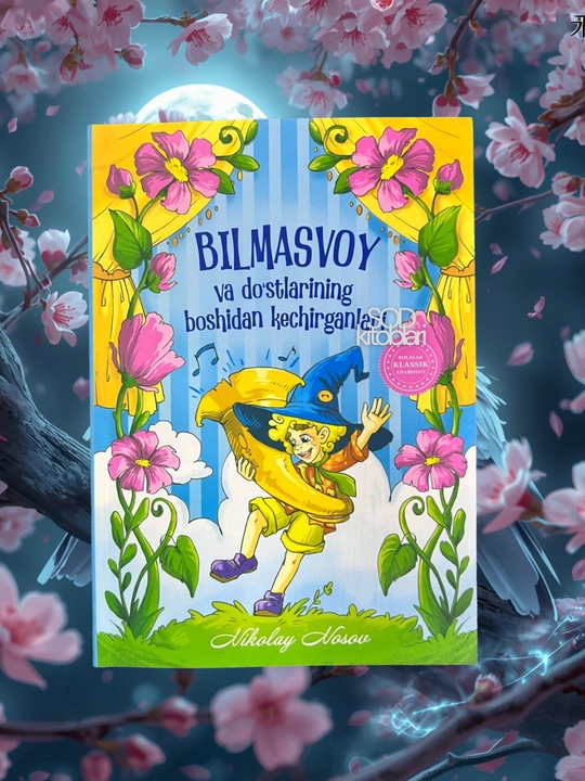 Bilmasvoy va uning do‘stlarining sarguzashtlari Nikolay Nosov - 