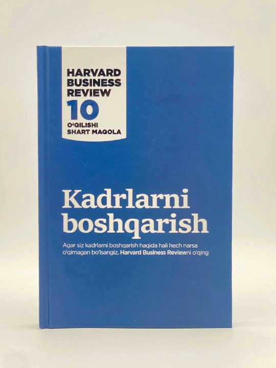 Harvard Business Review 10 Ўқилиши шарт мақола: Кадрларни бошқариш - 