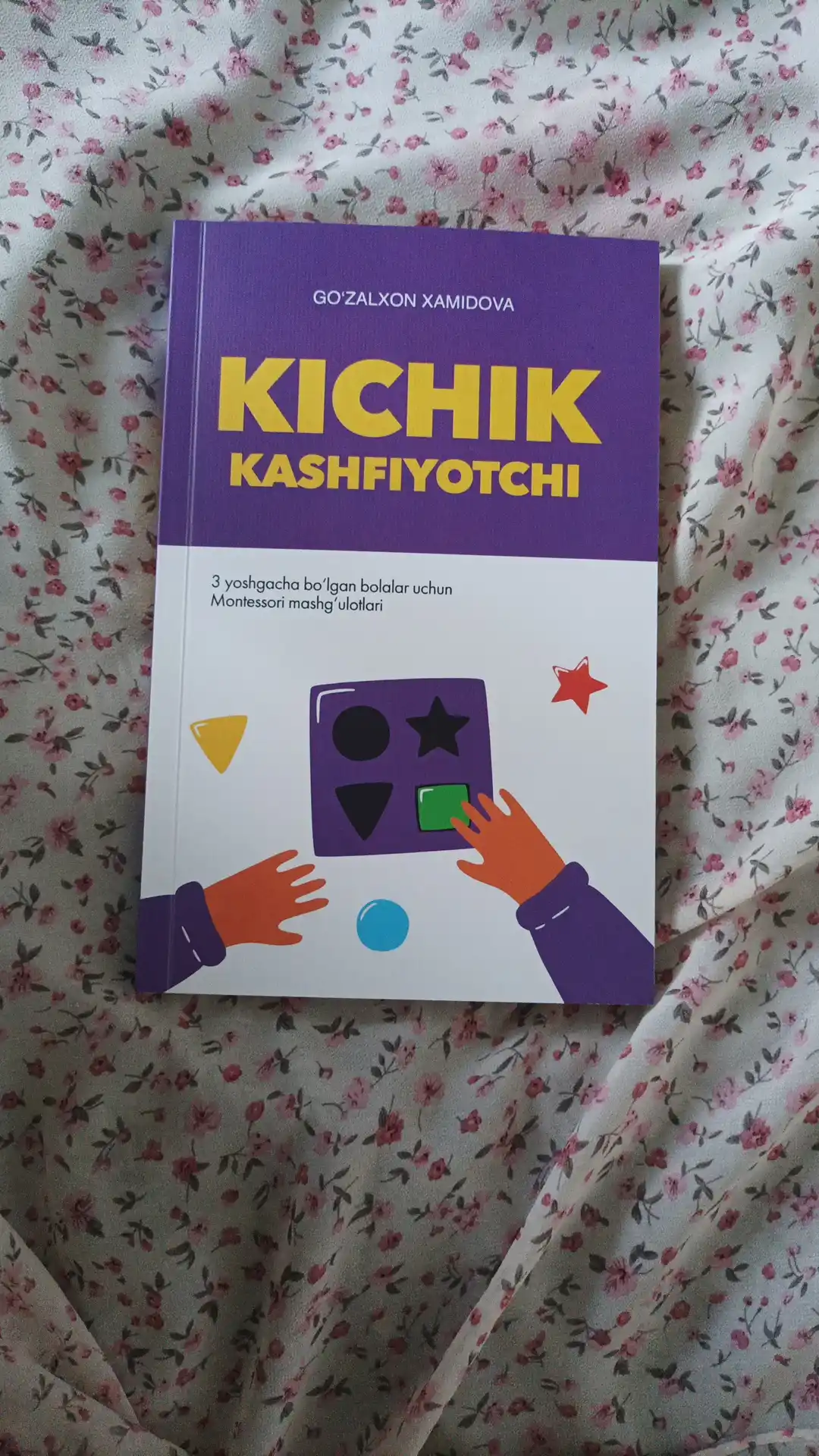Go'zalxon Hamidova: Kichik kashfiyotchi kitob, Erta rivojlanish, Montessori, Bolalar uchun