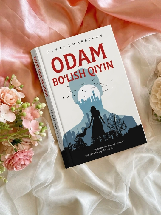 Odam bo‘lish qiyin kitobi | O‘lmas Umarbekov |Yu mshoq muqova | O‘zbek tilida badiiy asar - 
