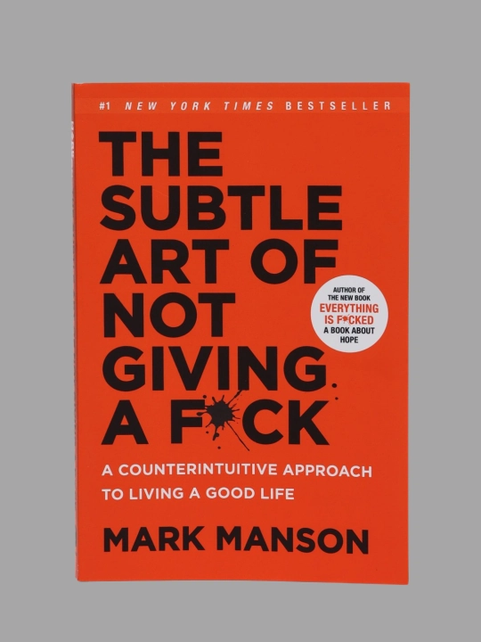 The subtle art of not giving a f*ck. By Mark Manson - 