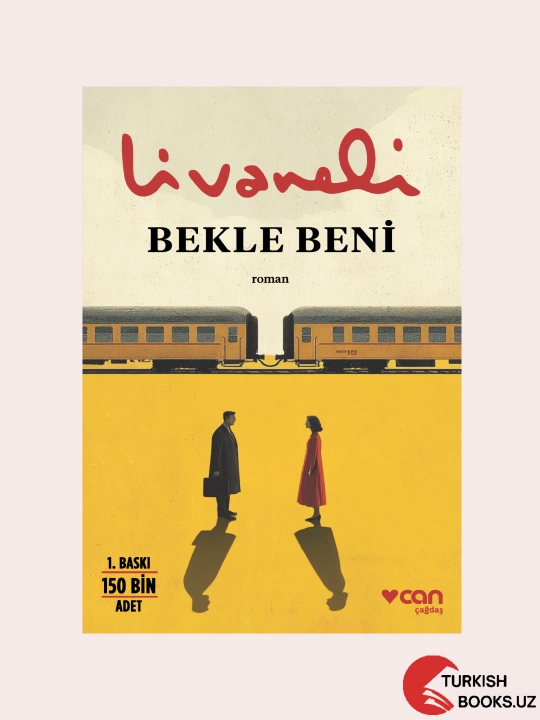 Nomi: Bekle Beni Muallif: Zülfü Livaneli Turk tili - 