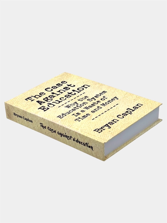The Case Against Education Bryan Caplan