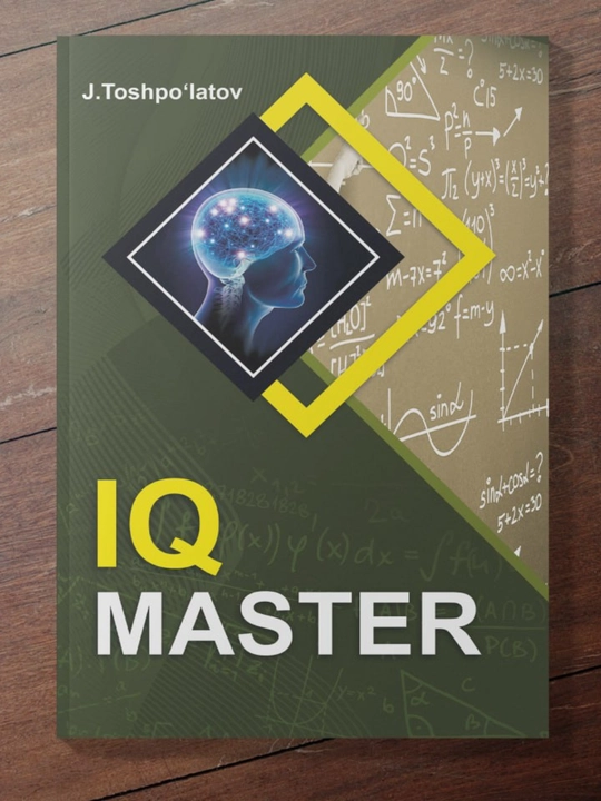 IQ Master – Matematika va mantiqiy fikrlash bo‘yicha o‘quv qo‘llanma - 