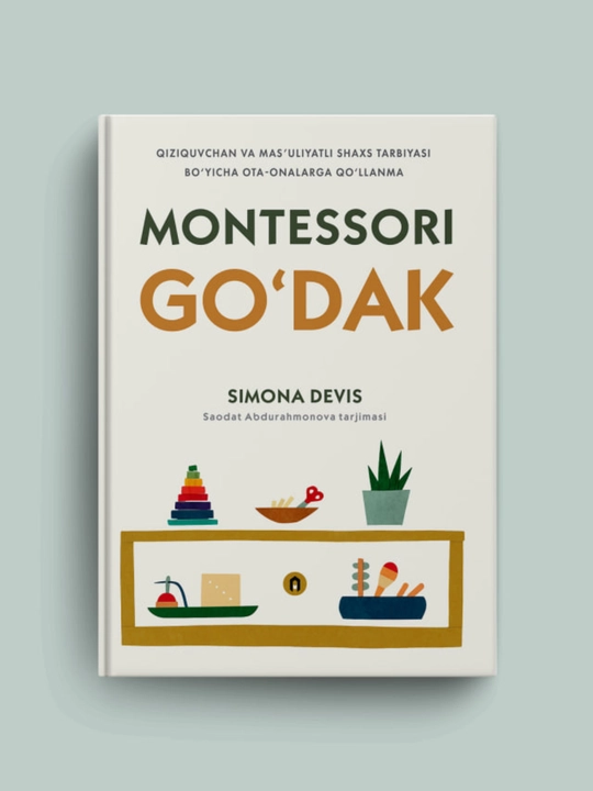 Montessori go‘dak | Mas’uliyatli shaxs tarbiyasi bo‘yicha ota-onalarga qo‘llanma | S.Devis