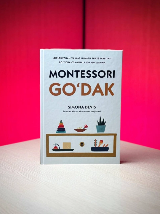 Montessori go‘dak | Mas’uliyatli shaxs tarbiyasi bo‘yicha ota-onalarga qo‘llanma | S.Devis