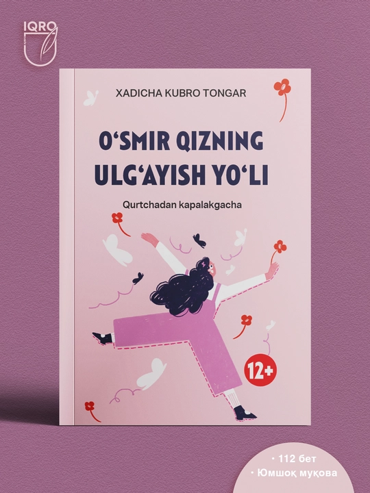 O‘smir qizning ulg‘ayish yo‘li — Xadicha Kubro Tongar - 