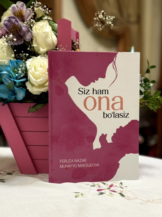 Siz ham ona bo‘lasiz | Feruza Nazar, Muhayyo Mansurovna | Akademnashr