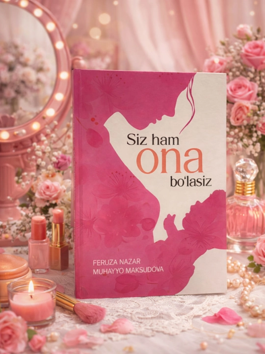 Siz ham ona bo‘lasiz | Feruza Nazar, Muhayyo Mansurovna | Akademnashr