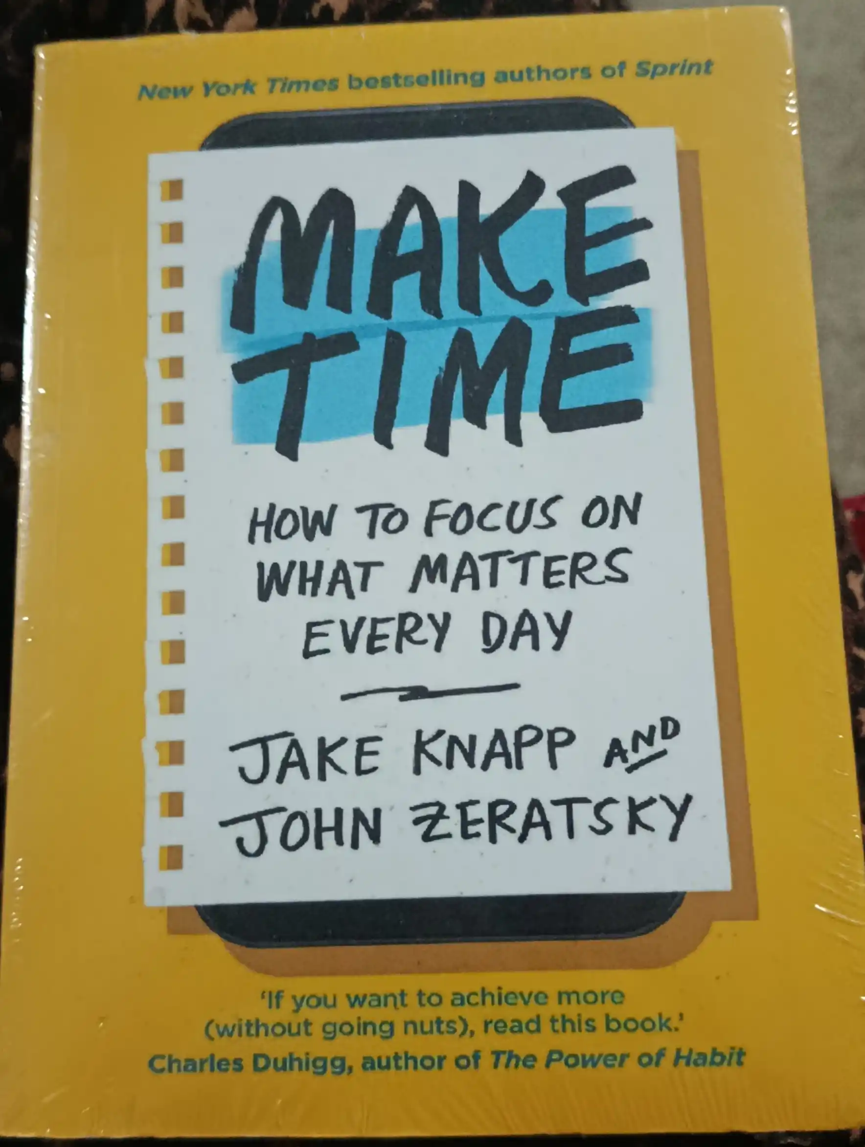 Make time, How to focus on what matters every day, Jake Knapp, John Zeratsky