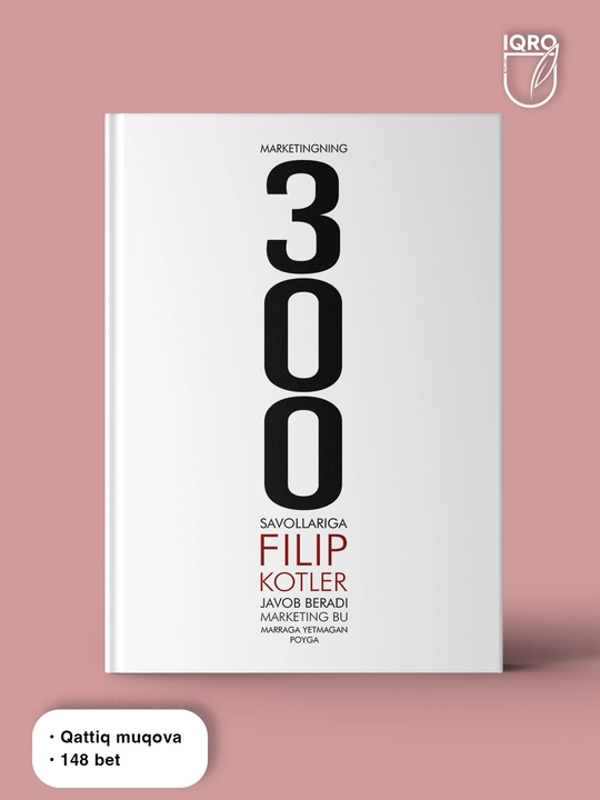 Marketingning 300 savollariga Filip Kotler javob beradi — Filip Kotler - 