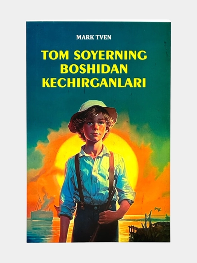 Том Соернинг бошидан кечирганлари — Марк Твен — SARMOYA-TOMSOYERNINGBOSHIDANKECHIRGANLARI