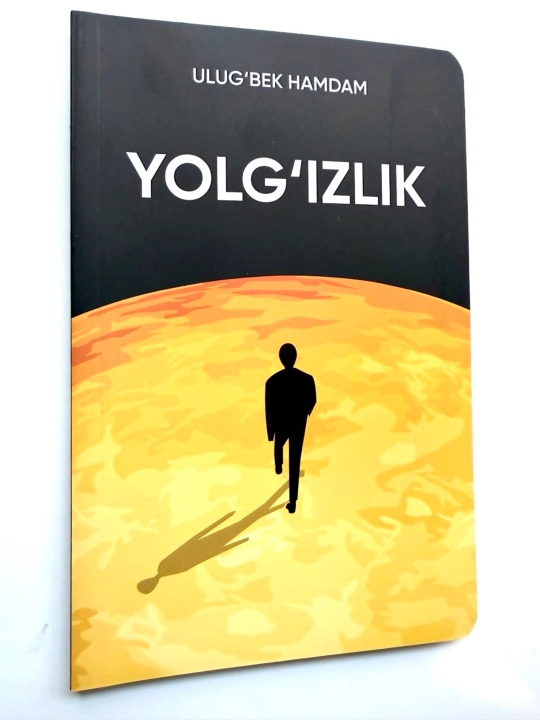 Ulug‘bek Hamdam — “Yolg‘izlik” / Qissa va nasriy asarlar to‘plami - 
