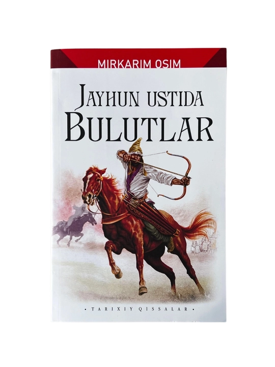 Mirkarim Osim: Jayhun ustida bulutlar (Tarixiy qissalar) - 