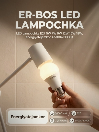 LED lampa, ER-BOS 5W-7W-9W-12W-15W-18W E27: energiya tejamkor A+, chiroq, lampochka, lampa - 