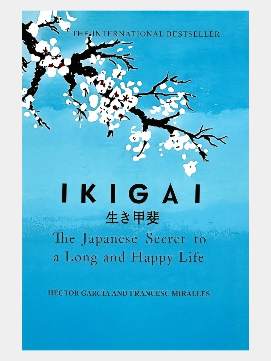 IKIGAI, The Japanese Secret to a Long and Happy Life - 