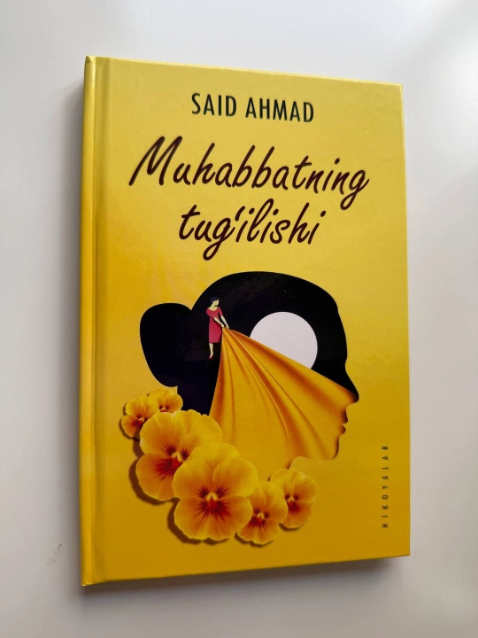 “Muhabbatning tug‘ilishi” — Said Ahmad / Qissa, sevgi va hayotiy adabiyot - 