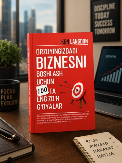 Orzuyingizdagi biznesni boshlash uchun 100 eng zo'r g'oyalar - 