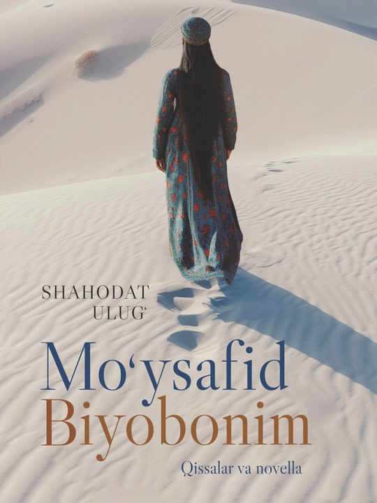 Mo‘ysafid Biyobonim, Shahodat Ulug‘, qissa va novellalar, Akademnashr, Yosh kitobxon uchun