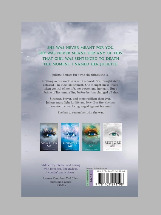 Shatter Me, Unravel Me, Defy Me, Imagine Me, Believe Me, Restore, Ignite Me. Tahereh Mafi