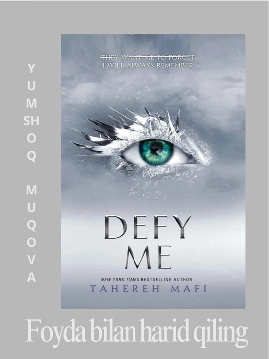 Shatter Me, Unravel Me, Defy Me, Imagine Me, Believe Me, Restore, Ignite Me. Tahereh Mafi - 