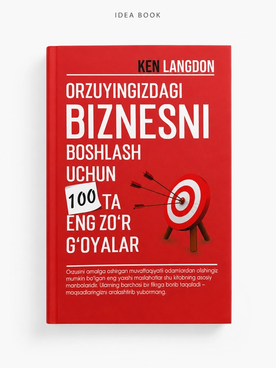 Orzuyingizdagi biznesni boshlash uchun 100 ta eng zo‘r g‘oyalar — Ken Langdon