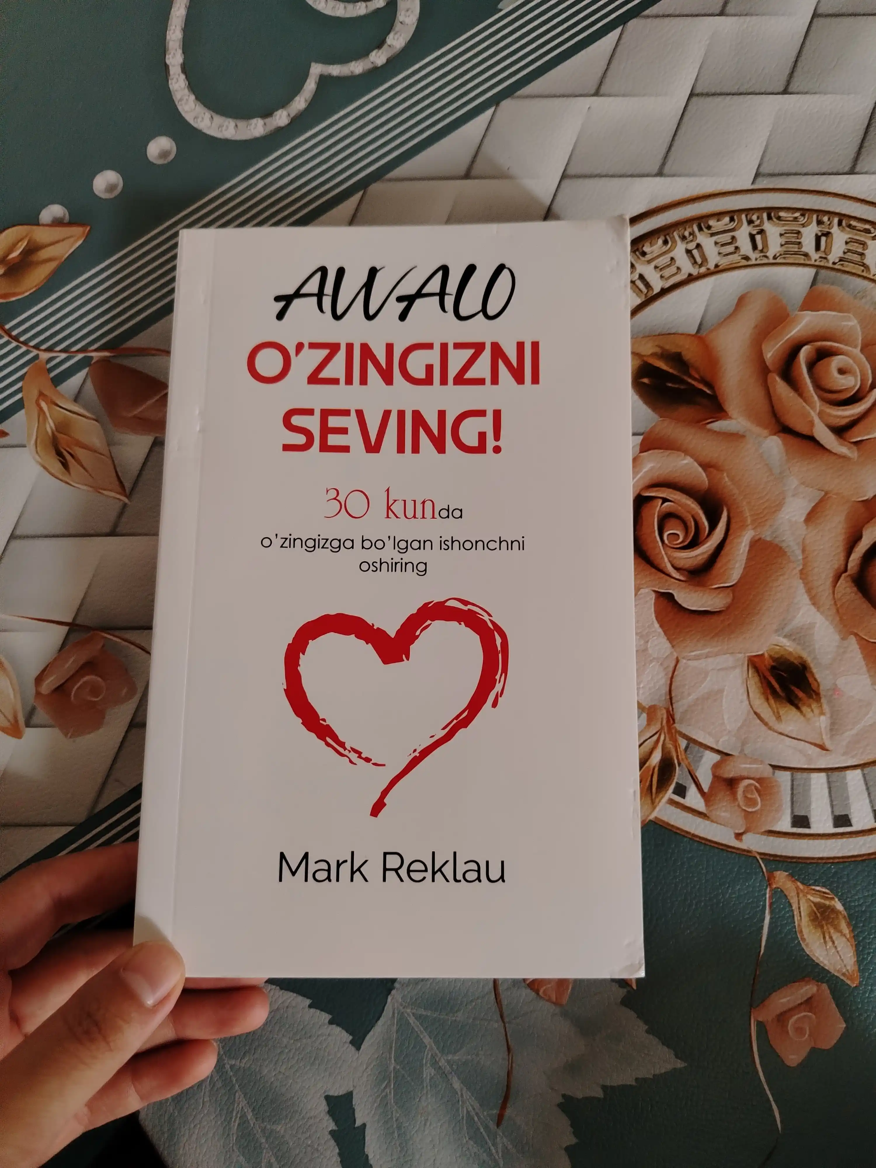 Avvalo o'zingizni seving! 30 kunda o'zingizga bo‘lgan ishonchni oshiring Mark Reklau