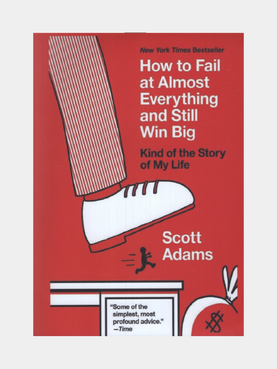 How to fail t almost everything and still win big. Scott Adams - 