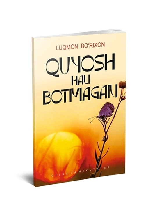 Luqmon Bo`rixon - Quyosh hali botmagan - 