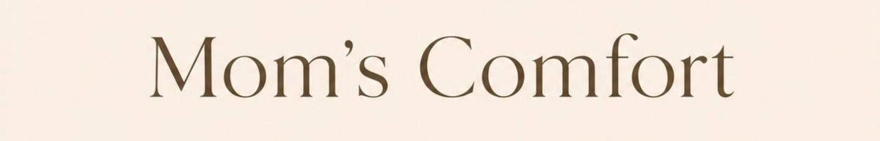 Mom's Comfort