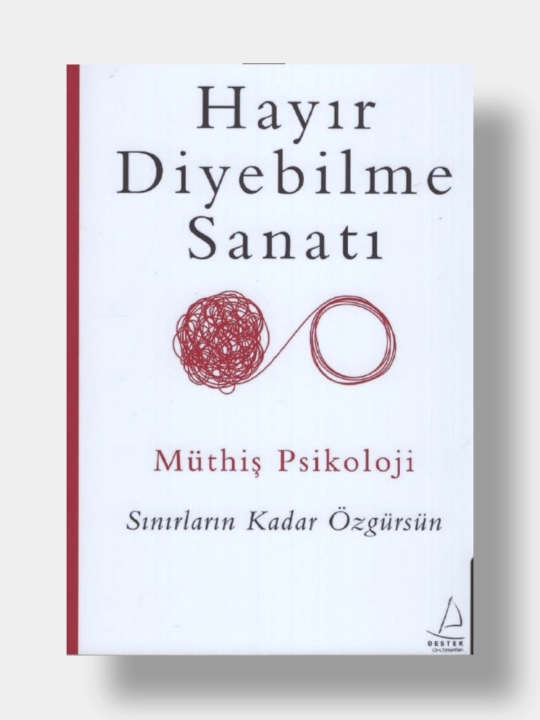 Hayir diyebilme sanati. Muthis Psokoloji - 