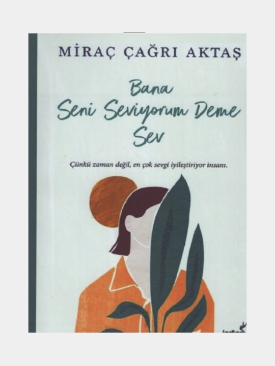 Bana seni seviyorum deme sev. Mirac Cagri Aktas - 