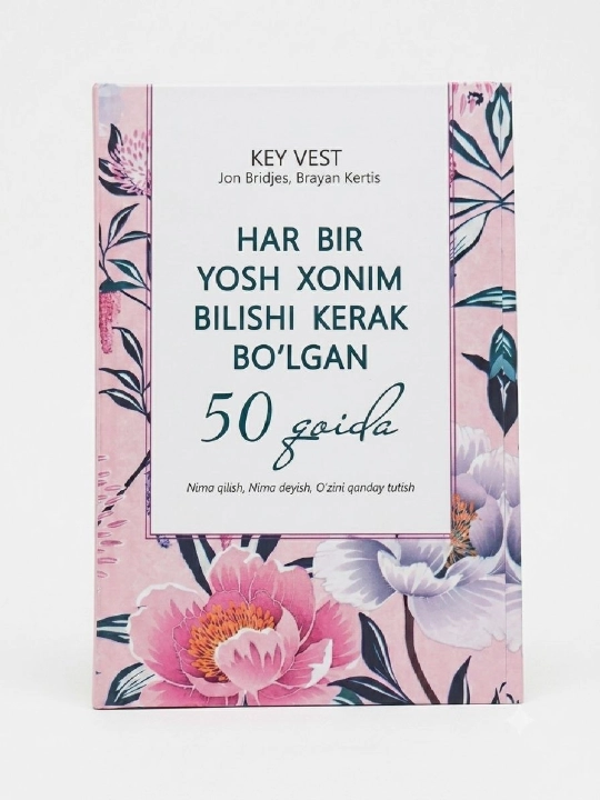 Har bir yosh xonim bilishi kerak bo'lgan 50 qoida - 